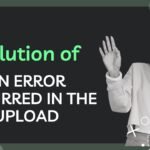 How to Fix the “An error occurred in the upload. Please try again later” problem in WordPress | 2024